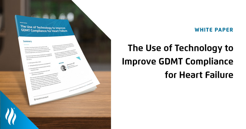 The Use of Technology to Improve GDMT Compliance for Heart Failure  - Health Catalyst